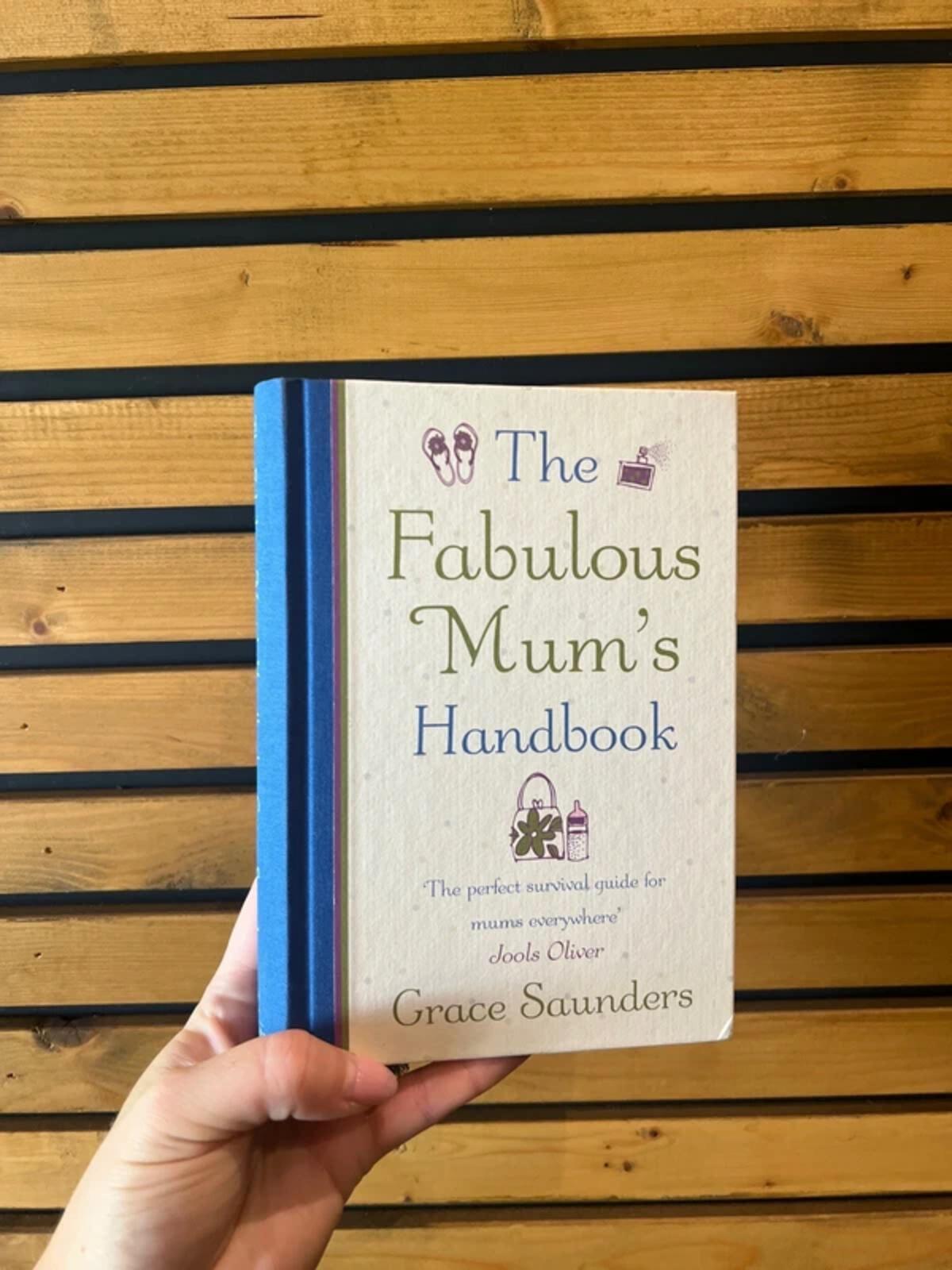The Fabulous Mum’s Handbook Grace Saunders Parenting Guide Book